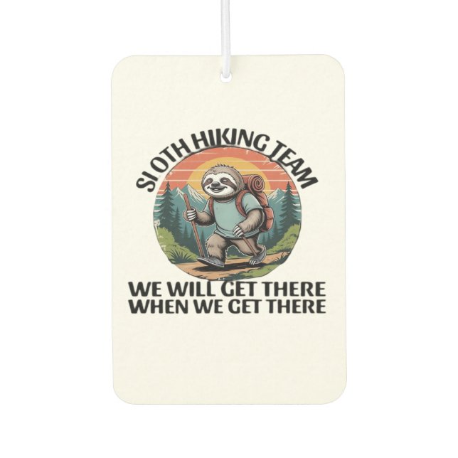 Funny Sloth Hiking Team we'll get there when we ge Car Air Freshener (Front)