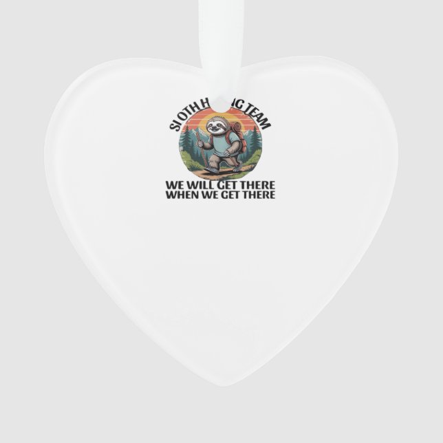 Funny Sloth Hiking Team we'll get there when we ge Ornament (Front)