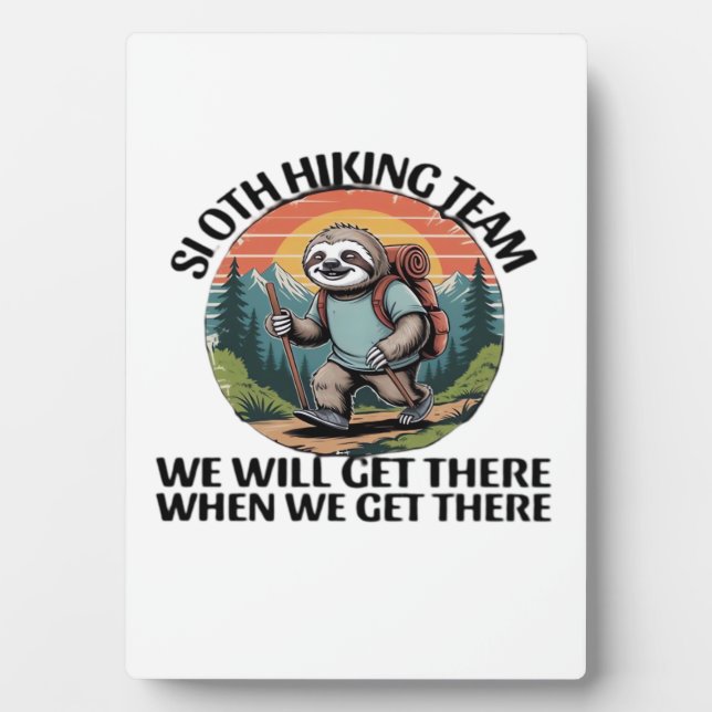 Funny Sloth Hiking Team we'll get there when we ge Plaque (Front)