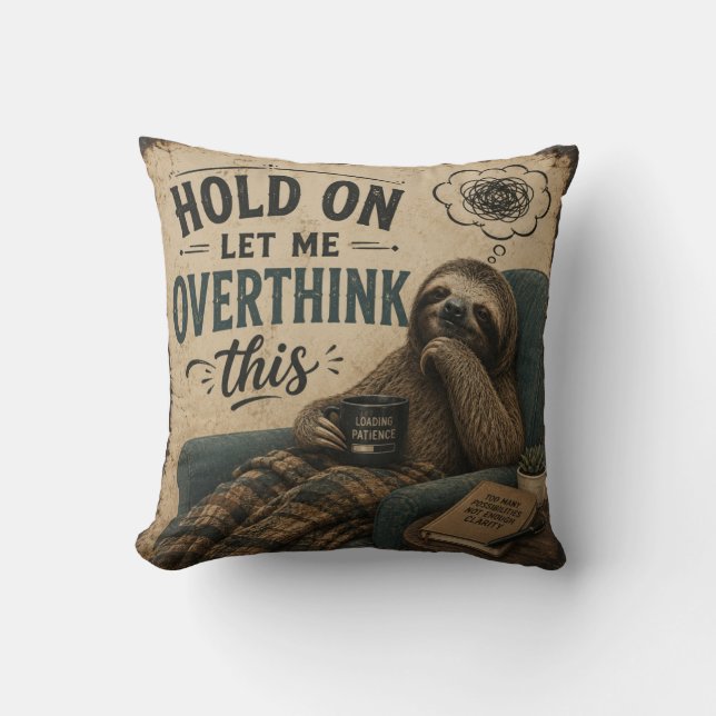 Funny Sloth Hold On Let Me Overthink This | Rustic Cushion (Front)