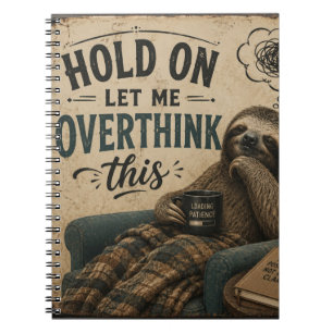 Funny Sloth Hold On Let Me Overthink This Rustic Notebook