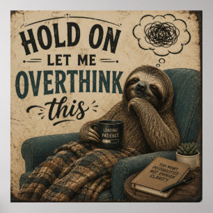 Funny Sloth Hold On Let Me Overthink This Rustic Poster