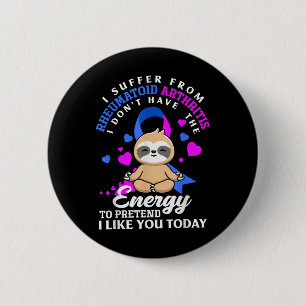 Funny Sloth I Suffer From Rheumatoid Arthritis War 6 Cm Round Badge