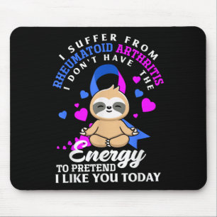 Funny Sloth I Suffer From Rheumatoid Arthritis War Mouse Pad