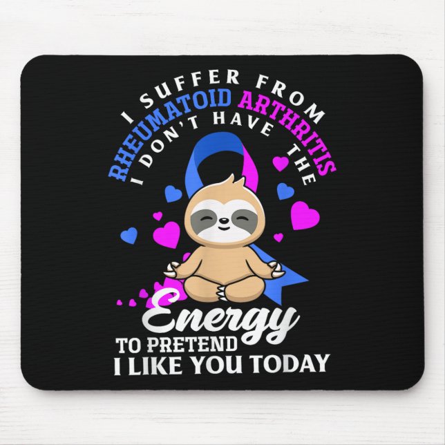 Funny Sloth I Suffer From Rheumatoid Arthritis War Mouse Pad (Front)