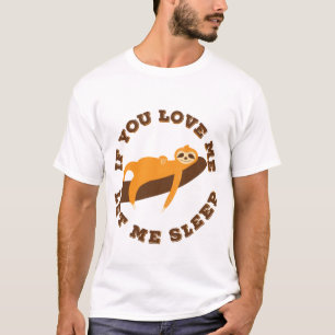 Funny Sloth If You Love Me Sleep T-Shirt