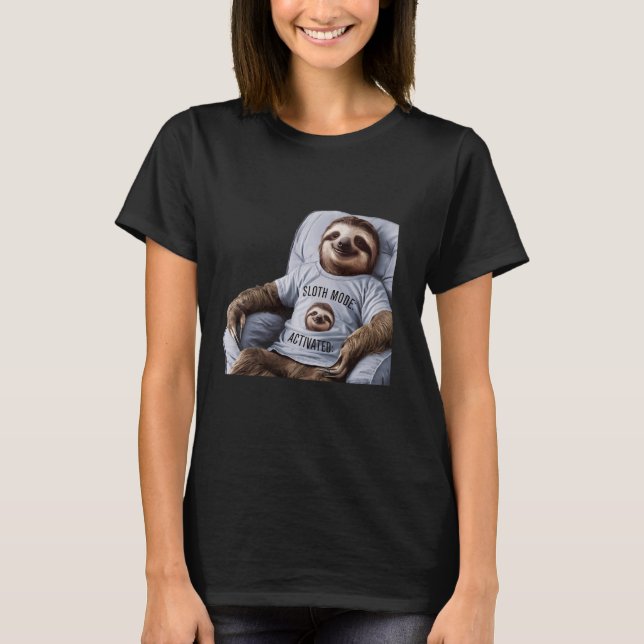 Funny Sloth Mode Activated Design for Sloth Lovers T-Shirt (Front)