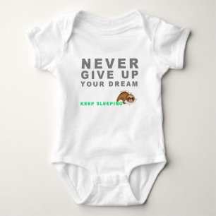 Funny Sloth Never Give Up Your Dreaming Keep Sleep Baby Bodysuit