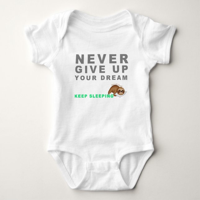 Funny Sloth Never Give Up Your Dreaming Keep Sleep Baby Bodysuit (Front)
