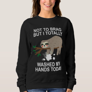 Funny Sloth Not To Brag I Totally Sweatshirt