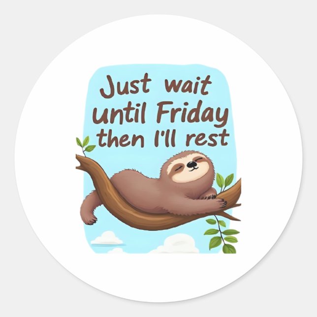 Funny Sloth on a Tree � Just Make It to Friday Ove Classic Round Sticker (Front)