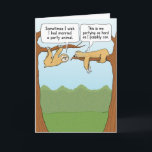 Funny Sloth Party Animals Birthday Card<br><div class="desc">This cute and hilarious cartoon birthday card features one tree sloth encouraging another to be a party animal. Just not possible.

Thank you for choosing this original design by © Chuck Ingwersen. I’m an independent artist,  and I post cartoons every day on Instagram: https://www.instagram.com/captainscratchy</div>