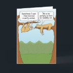 Funny Sloth Party Animals Birthday Card<br><div class="desc">This cute and hilarious cartoon birthday card features one tree sloth encouraging another to be a party animal. Just not possible.

Thank you for choosing this original design by © Chuck Ingwersen. I’m an independent artist,  and I post cartoons every day on Instagram: https://www.instagram.com/captainscratchy</div>