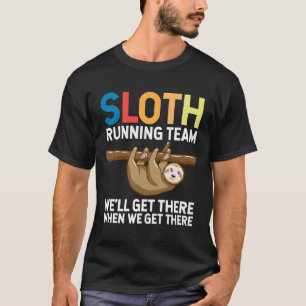 Funny Sloth Running Team We Ll Get T-Shirt