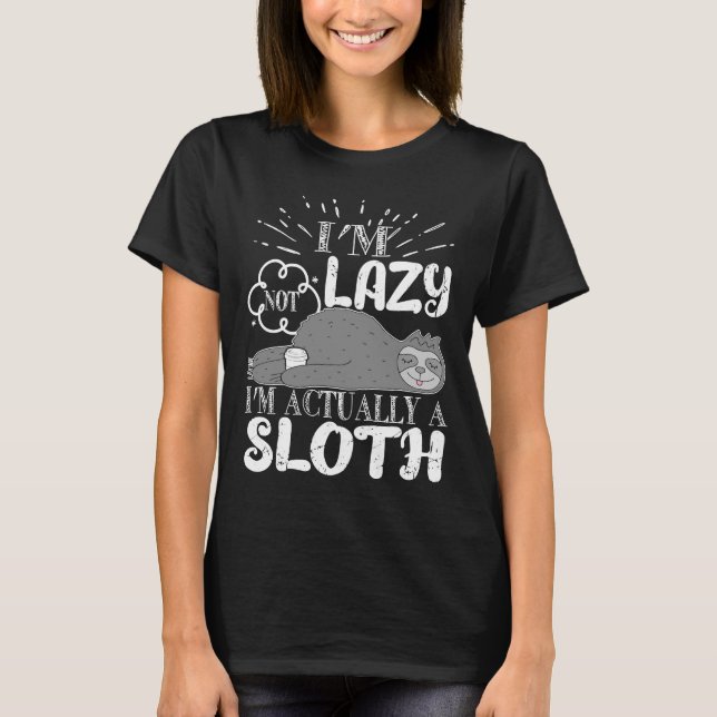 Funny Sloth Saying I M Not Lazy I M Actually A Slo T-Shirt (Front)