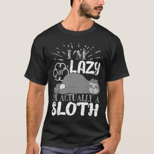 Funny Sloth Saying I M Not Lazy I M Actually A Slo T-Shirt