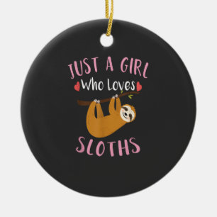 Funny Sloth Shirt for Girls Just a Girl Who Loves  Ceramic Ornament