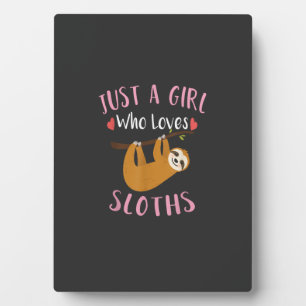 Funny Sloth Shirt for Girls Just a Girl Who Loves  Plaque
