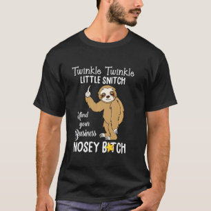 Funny Sloth Twinkle Twinkle Little Snitch Mind You T-Shirt
