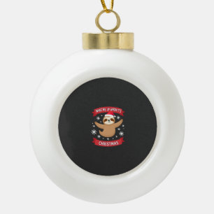 Funny Sloth wake me up when its Christmas Xmas Cut Ceramic Ball Christmas Ornament