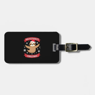 Funny Sloth wake me up when its Christmas Xmas Cut Luggage Tag