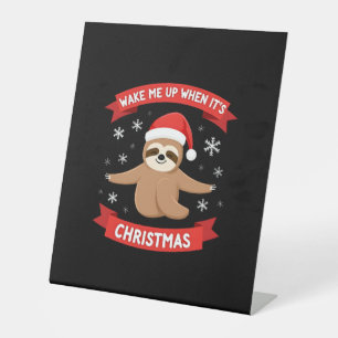 Funny Sloth wake me up when its Christmas Xmas Cut Pedestal Sign