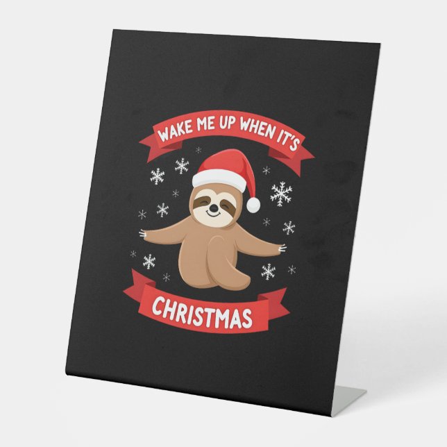 Funny Sloth wake me up when its Christmas Xmas Cut Pedestal Sign (Front)