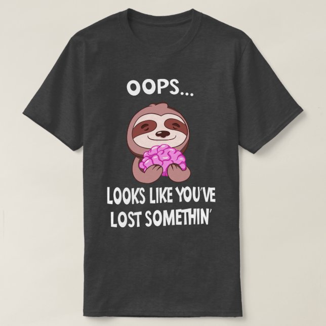 Funny Sloth With Brain Looks Like Youre Lost Somet T-Shirt (Design Front)