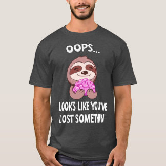 Funny Sloth With Brain Looks Like Youre Lost Somet T-Shirt