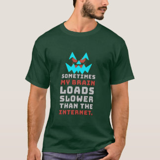 Funny Slow Brain Internet Meme T-Shirt | Sarcastic