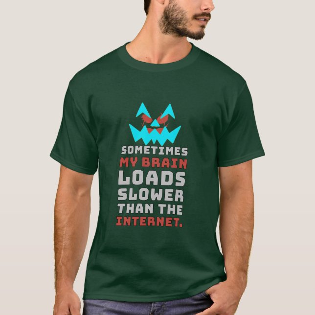 Funny Slow Brain Internet Meme T-Shirt | Sarcastic (Front)