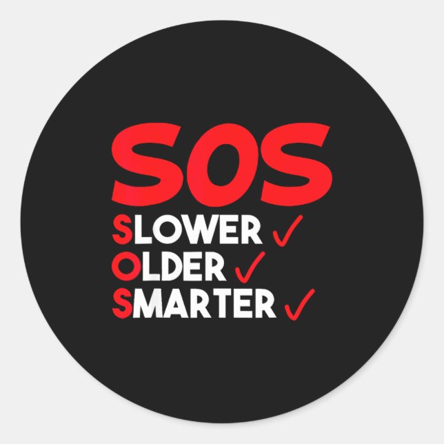 Funny Slower Older Smarter Quote For Men Women  Classic Round Sticker (Front)