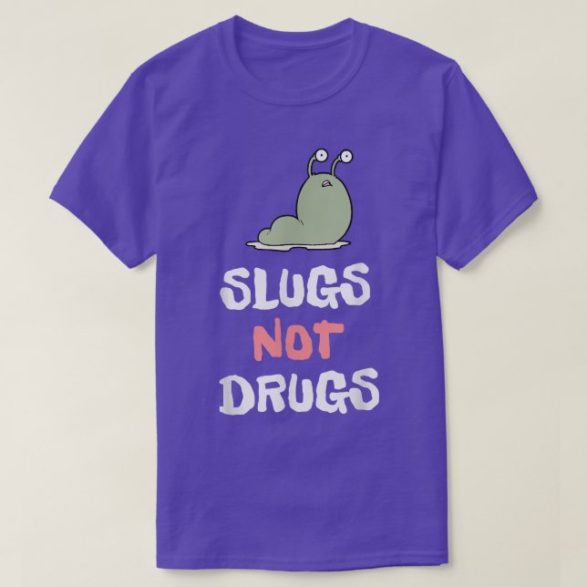 Funny Slugs Not Drugs Apparel Slugs Lover  T-Shirt (Design Front)