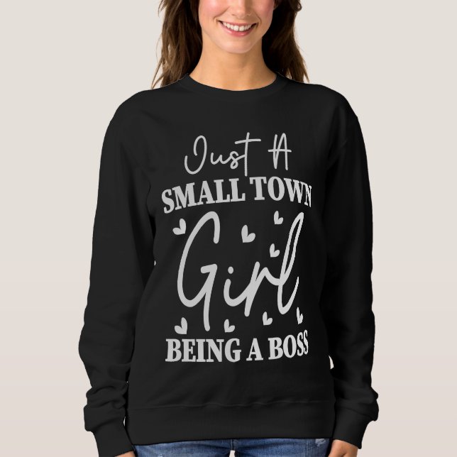 Funny Small City Women's Little Town Boss Countrys Sweatshirt (Front)