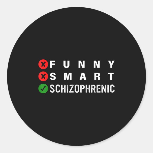 Funny Smart Schizophrenic Schizophrenia Awareness  Classic Round Sticker (Front)
