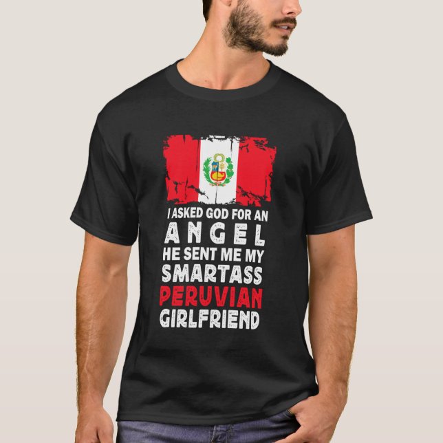 Funny Smartass Peruvian Girlfriend Peru Flag T-Shirt (Front)