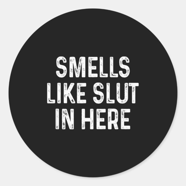 Funny Smells Like In Here Offensive Adult Humor  Classic Round Sticker (Front)