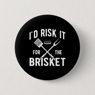 Funny Smoke Brisket Id Risk It For The Brisket 6 Cm Round Badge