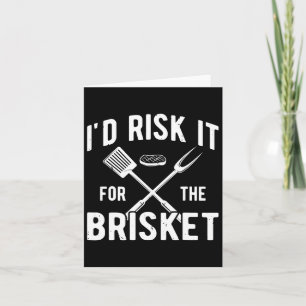 Funny Smoke Brisket Id Risk It For The Brisket Card