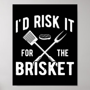 Funny Smoke Brisket Id Risk It For The Brisket  Poster