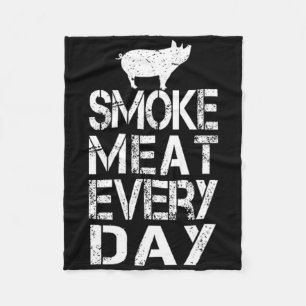 Funny Smoke Meat Every Day Father's Dad Bbq Men Me Fleece Blanket