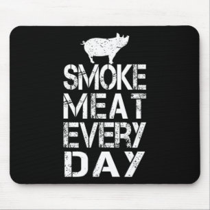 Funny Smoke Meat Every Day Father's Dad Bbq Men Me Mouse Pad