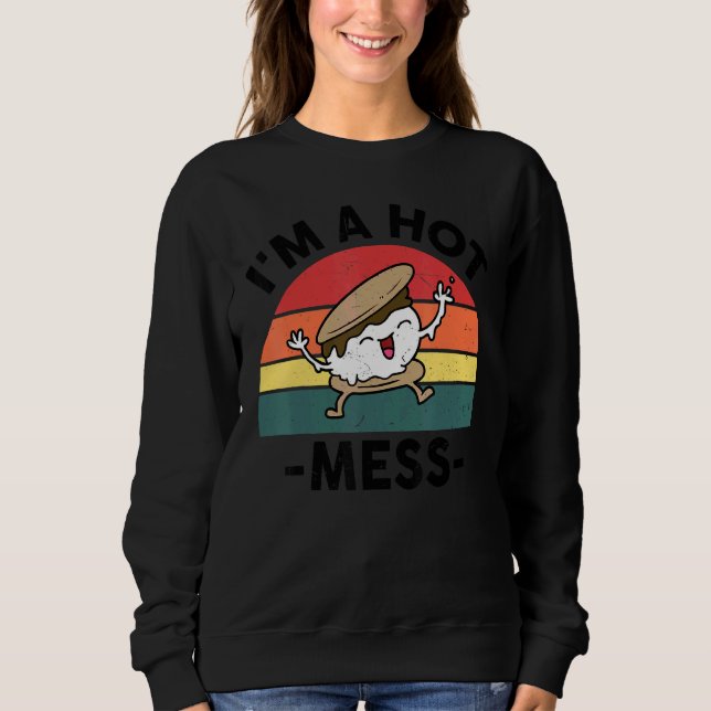 Funny Smores Camping I'm A Hot Mess Camper Campfir Sweatshirt (Front)