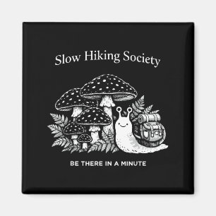 Funny snail slow hikers society snail be there in magnet