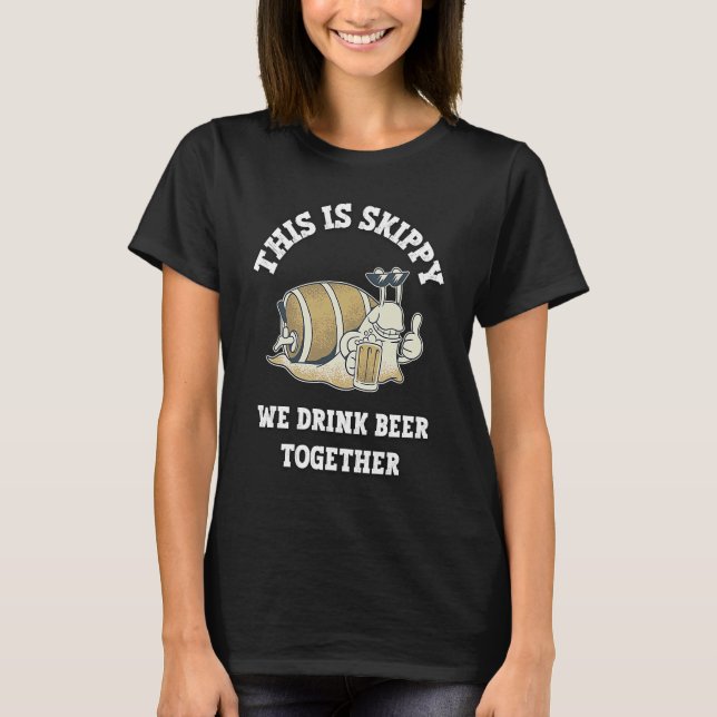 Funny snail with Skippy and beer T-Shirt (Front)