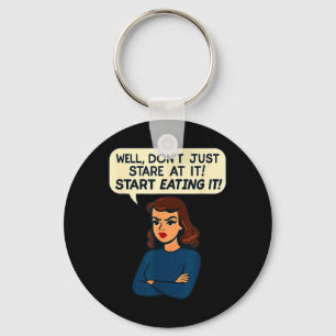 Funny Snarky Woman Quote Sarcastic Adult Innuendo Key Ring