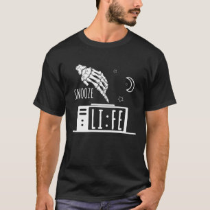 Funny Snooze Life Alarm Clock T-Shirt