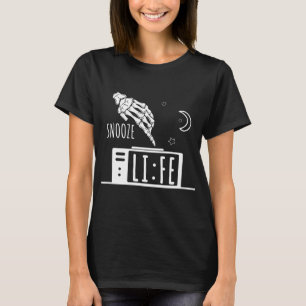 Funny Snooze Life Alarm Clock T-Shirt