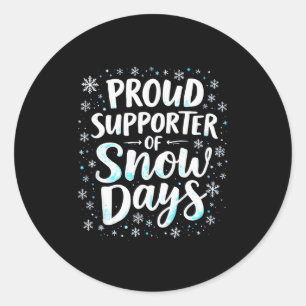 Funny Snow Days Supporter Teacher Student Winter S Classic Round Sticker