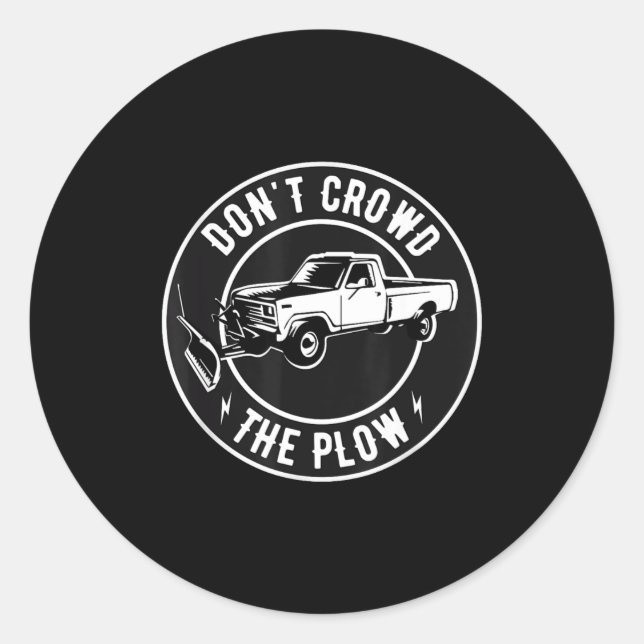 Funny Snow Plough - Don't Crowd The Plough  Classic Round Sticker (Front)